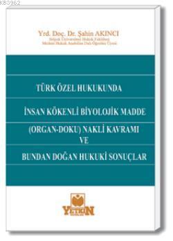 Türk Özel Hukukunda İnsan Kökenli Biyolojik Madde (Organ-Doku) Nakli K