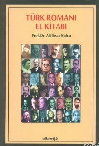 Türk Romanı El Kitabı Ali İhsan Kolcu