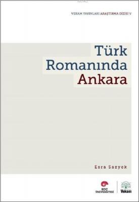 Türk Romanında Ankara Esra Sazyek