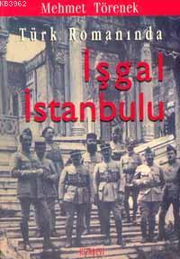 Türk Romanında İşgal İstanbul'u Mehmet Törenek
