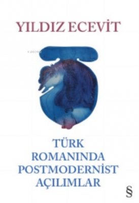 Türk Romanında Postmodernist Açılımlar Yıldız Ecevit