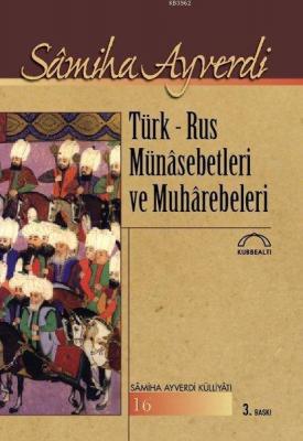 Türk - Rus Münasebetleri ve Muharebeleri Samiha Ayverdi