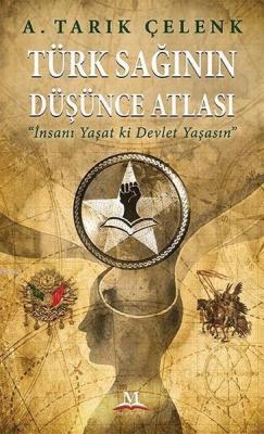 Türk Sağının Düşünce Atlası A. Tarık Çelenk
