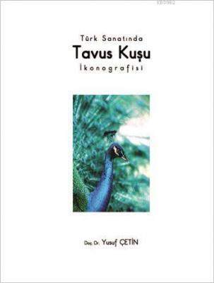 Türk Sanatında Tavus Kuşu İkonografisi Yusuf Çetin