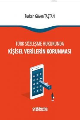 Türk Sözleşme Hukukunda Kişisel Verilerin Korunması Furkan Güven Taşta