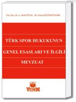 Türk Spor Hukukunun Genel Esasları ve İlgili Mevzuat A. Nadi Günal