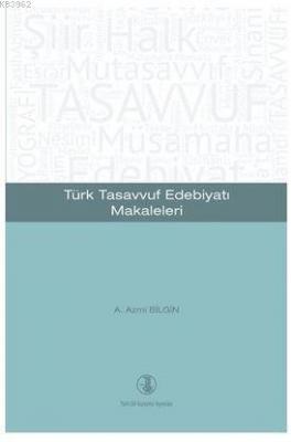 Türk Tasavvuf Edebiyatı Makaleleri A. Azmi Bilgin