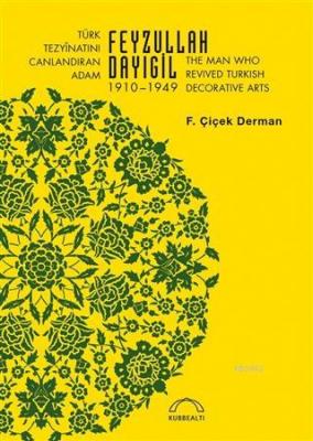 Türk Tezyinatını Canlandıran Adam Feyzullah Dayıgil 1910 - 1949