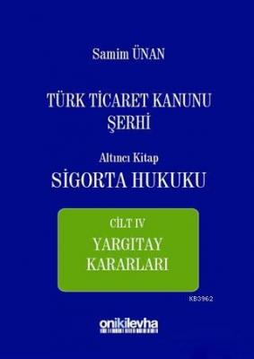 Türk Ticaret Kanunu Şerhi Altıncı Kitap - Sigorta Hukuku Cilt 4