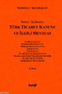 Türk Ticaret Kanunu ve İlgili Mevzuat (avukatlar İçin) (Ciltli)