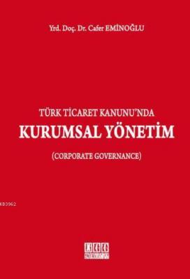 Türk Ticaret Kanunu'nda Kurumsal Yönetim Cafer Eminoğlu