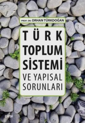 Türk Toplum Sistemi ve Yapısal Sorunları Orhan Türkdoğan