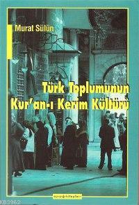 Türk Toplumunun Kur'an-ı Kerim Kültürü Murat Sülün