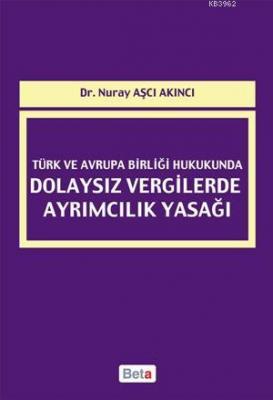 Türk ve Avrupa Birliği Hukukunda Dolaysız Vergilerde Ayrımcılık Yasağı