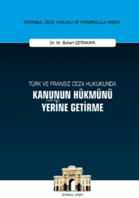 Türk ve Fransız Ceza Hukukunda Kanunun Hükmünü Yerine Getirme M. Buhar