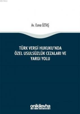 Türk Vergi Hukuku'nda Özel Usulsüzlük Cezaları ve Yargı Yolu