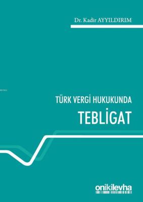 Türk Vergi Hukukunda Tebligat Kadir Ayyıldırım