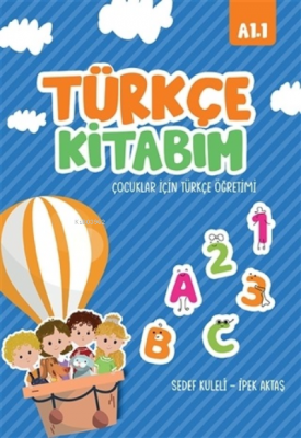 Türkçe Kitabım Çocuklar İçin Türkçe Öğretimi A1.1 Sedef Kuleli