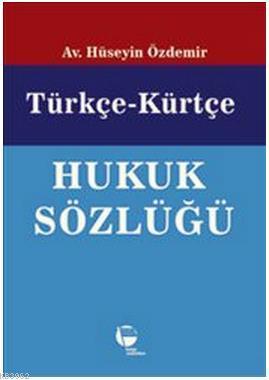 Türkçe Kürtçe Hukuk Sözlüğü Hüseyin Özdemir