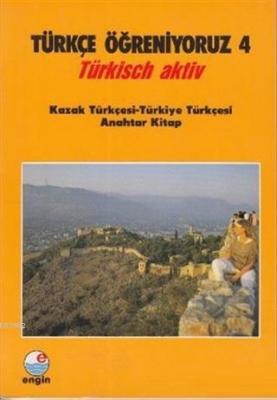 Türkçe Öğreniyoruz 4 Kazak Türkçesi - Türkiye Türkçesi Kolektif