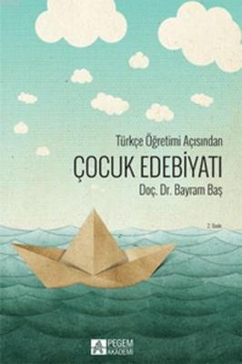 Türkçe Öğretimi Açısından Çocuk Edebiyatı Bayram Baş