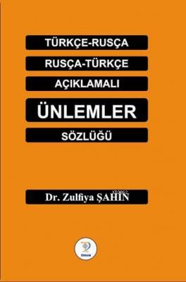 Türkçe-Rusça Rusça-Türkçe Açıklamalı Ünlemler Sözlüğü Zulfiya Şahin