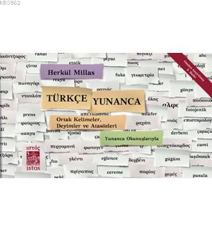 Türkçe - Yunanca Ortak Kelimeler Deyimler ve Atasözleri Herkül Millas