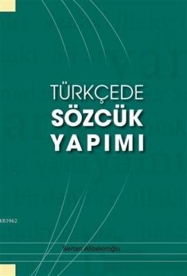 Türkçede Sözcük Yapımı Sertan Alibekiroğlu
