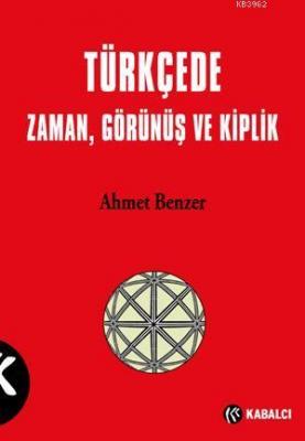 Türkçe'de Zaman, Görünüş ve Kiplik Ahmet Benzer