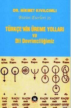 Türkçe'nin Üreme Yolları ve Dil Devrimciliğimiz