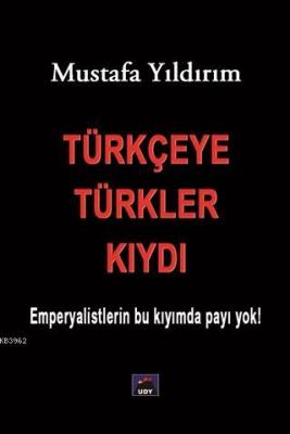 Türkçeye Türkler Kıydı Mustafa Yıldırım