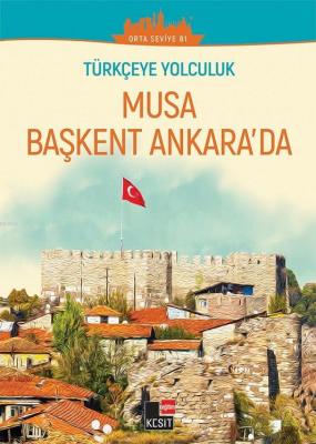 Türkçeye Yolculuk - Musa Başkent Ankara'da