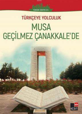 Türkçeye Yolculuk - Musa Geçilmez Çanakale'de
