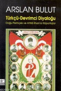 Türkçü- Devrimci Diyaloğu Arslan Bulut