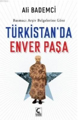 Türkistan'da Enver Paşa Ali Bademci