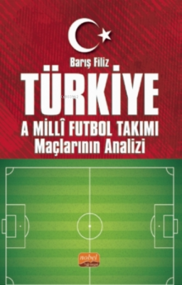 Türkiye A Millî Futbol Takımı Maçlarının Analizi
