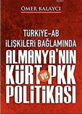 Türkiye-Ab İlişkileri Bağlamında Almanya'nın Kürt ve Pkk Politikası