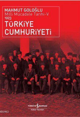 Türkiye Cumhuriyeti 1923 Mahmut Goloğlu