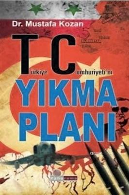 Türkiye Cumhuriyeti'ni Yıkma Planı Mustafa Kozan