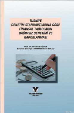 Türkiye Denetim Standartlarına Göre Finansal Tabloların Bağımsız Denetimi ve Raporlanması