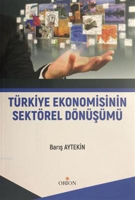 Türkiye Ekonomisinin Sektörel Dönüşümü Barış Aytekin