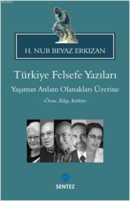 Türkiye Felsefe Yazıları Yaşamın Anlam Olanakları Üzerine H.Nur Beyaz 