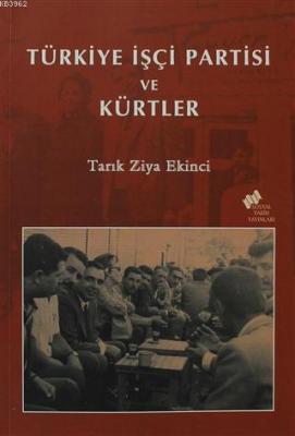 Türkiye İşçi Partisi ve Kürtler Tarık Ziya Ekinci