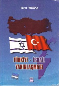 Türkiye - İsrail Yakınlaşması Türel Yılmaz