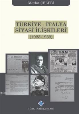 Türkiye-İtalya Siyasi İlişkileri (1923-1939) Mevlüt Çelebi