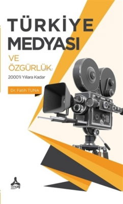 Türkiye Medyası ve Özgürlük 2000'li Yıllara Kadar Fatih Tuna