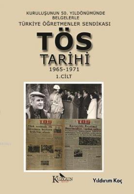 Türkiye Öğretmenler Sendikası Tarihi 1. Cilt Yıldırım Koç