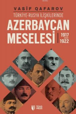 Türkiye-Rusya İlişkilerinde Azerbaycan Meselesi (1917-1922) Vasif Qafa
