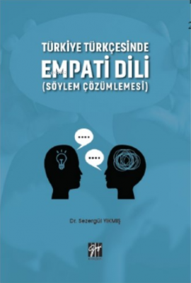 Türkiye Türkçesinde Empati Dili (Söylem Çözümlemesi) Sezergül Yıkmış