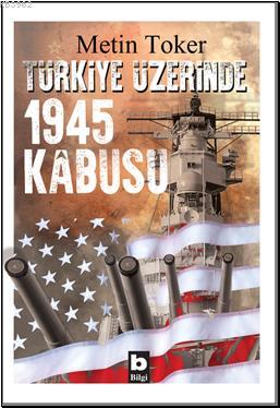 Türkiye Üzerinde 1945 Kabusu Metin Toker